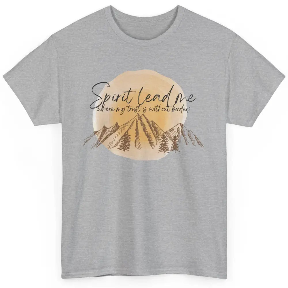 Christian Faith Spirit Lead Me Where My Trust Is Religious Classic Unisex T-Shirt