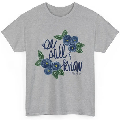 Floral Be Still And Know Bible Verse Christian Religious Classic Unisex T-Shirt