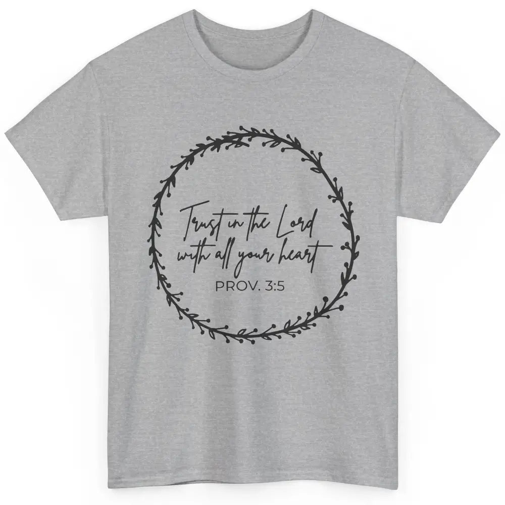 Floral Trust In The Lord With All Heart Christian Religious Classic Unisex T-Shirt