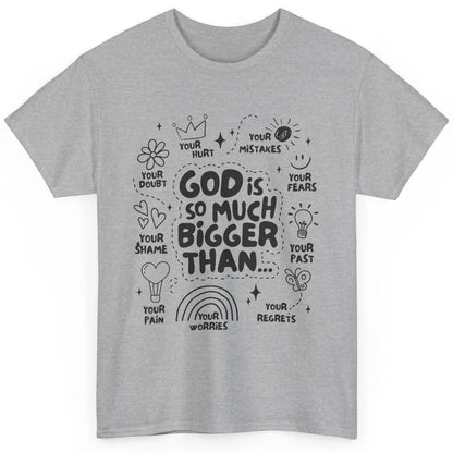 Christian God Is So Much Bigger Than Your Fear Religious Classic Unisex T-Shirt