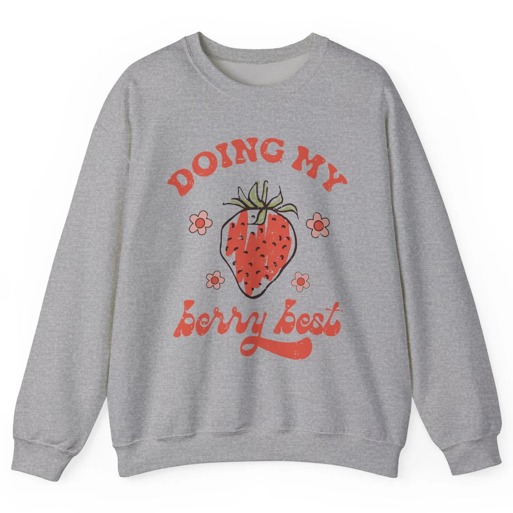 Retro Strawberry Doing My Berry Best Happy Mind Happy Life Unisex Crewneck Sweatshirt