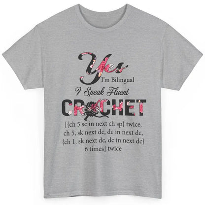 Floral Crocheting I'm Bilingual Speak Fluent Crochet Yarning Classic Unisex T-Shirt