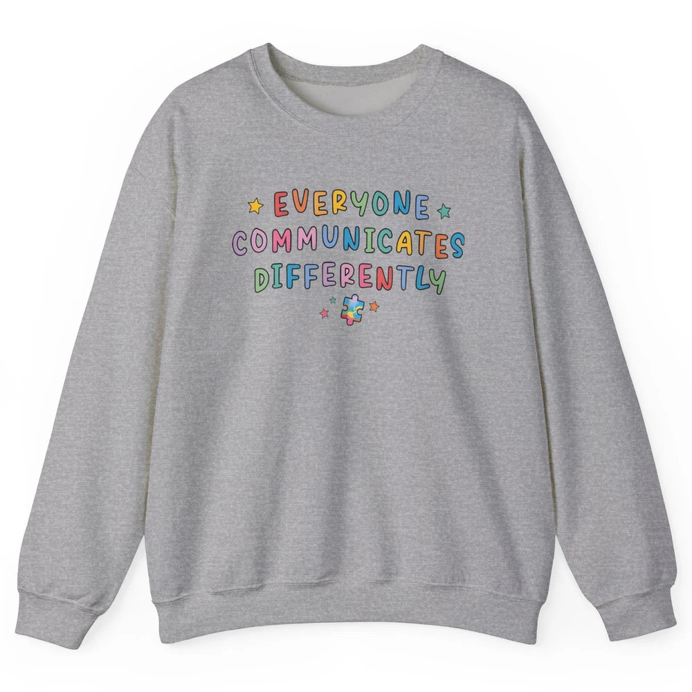 Autism Sped Teacher Everyone Communicates Differently Unisex Crewneck Sweatshirt