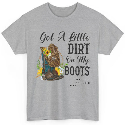 Cowgirl Got A Little Dirt On My Boots Western Country Girl Classic Unisex T-Shirt