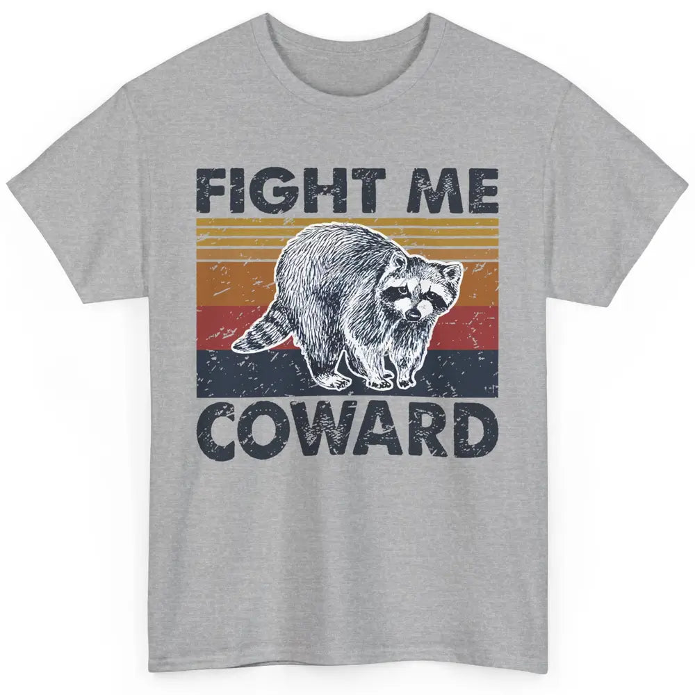 Vintage Raccoon Fight Me Coward Sarcastic Racoon Inspiration Classic Unisex T-Shirt