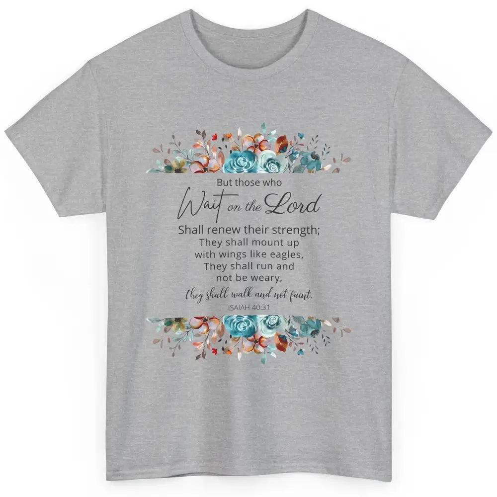 Floral Those Who Wait On The Lord Bible Verse Christian Classic Unisex T-Shirt