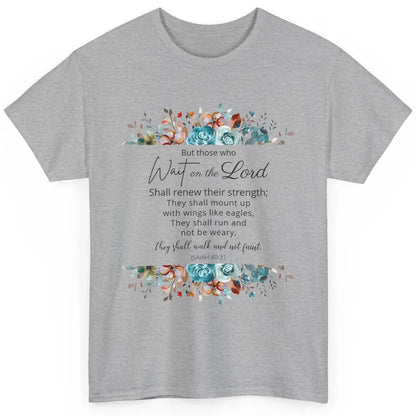 Floral Those Who Wait On The Lord Bible Verse Christian Classic Unisex T-Shirt