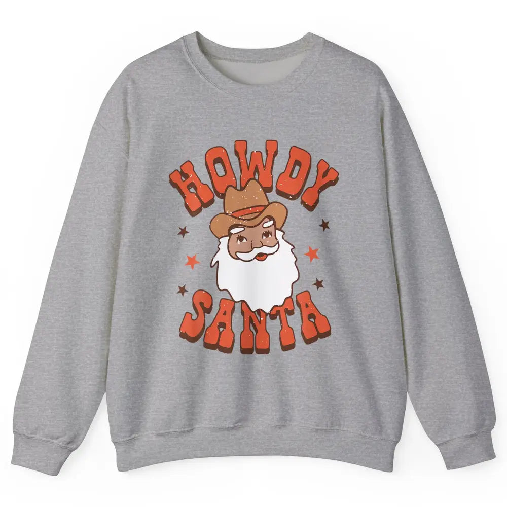 Howdy Santa Claus Western Cowboy Merry Christmas Retro Xmas Unisex Crewneck Sweatshirt