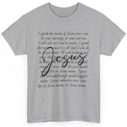 Christian Faith Speak The Name Of Jesus Over You Religious Classic Unisex T-Shirt