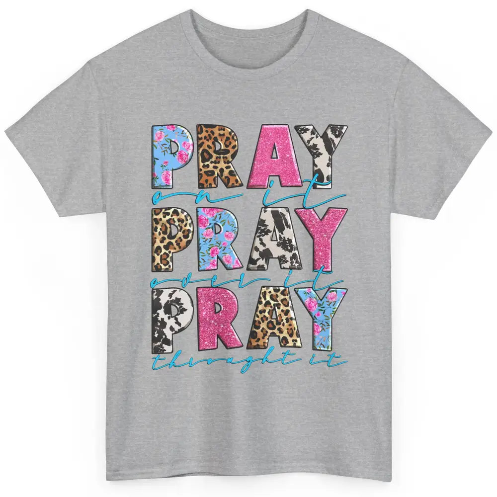 Floral Jesus Cross Pray On It Over It Christian Religious Classic Unisex T-Shirt