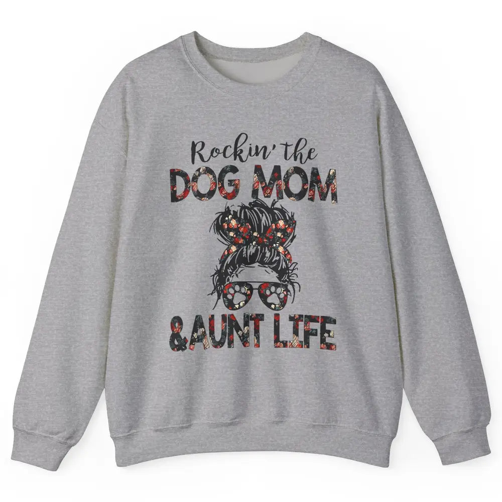 Rockin' Dog Mom And Aunt Life Auntie Messy Bun Puppy Aunty Unisex Crewneck Sweatshirt