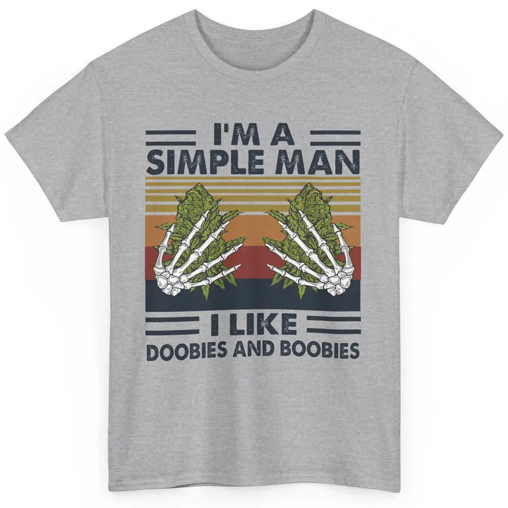 Vintage Weed I Am A Simple Man Like Doobies and Boobies Classic Unisex T-Shirt