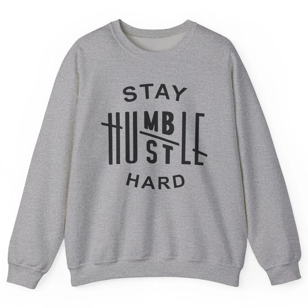 Always Stay Humble Hustle Hard Spread Kindness Inspirational Unisex Crewneck Sweatshirt