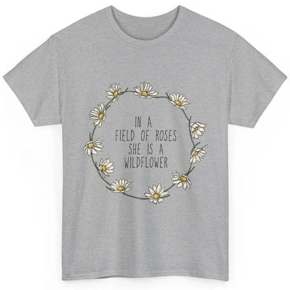 Cute In Field Of Roses She Is Wildflower Positive Mind Daisy Classic Unisex T-Shirt