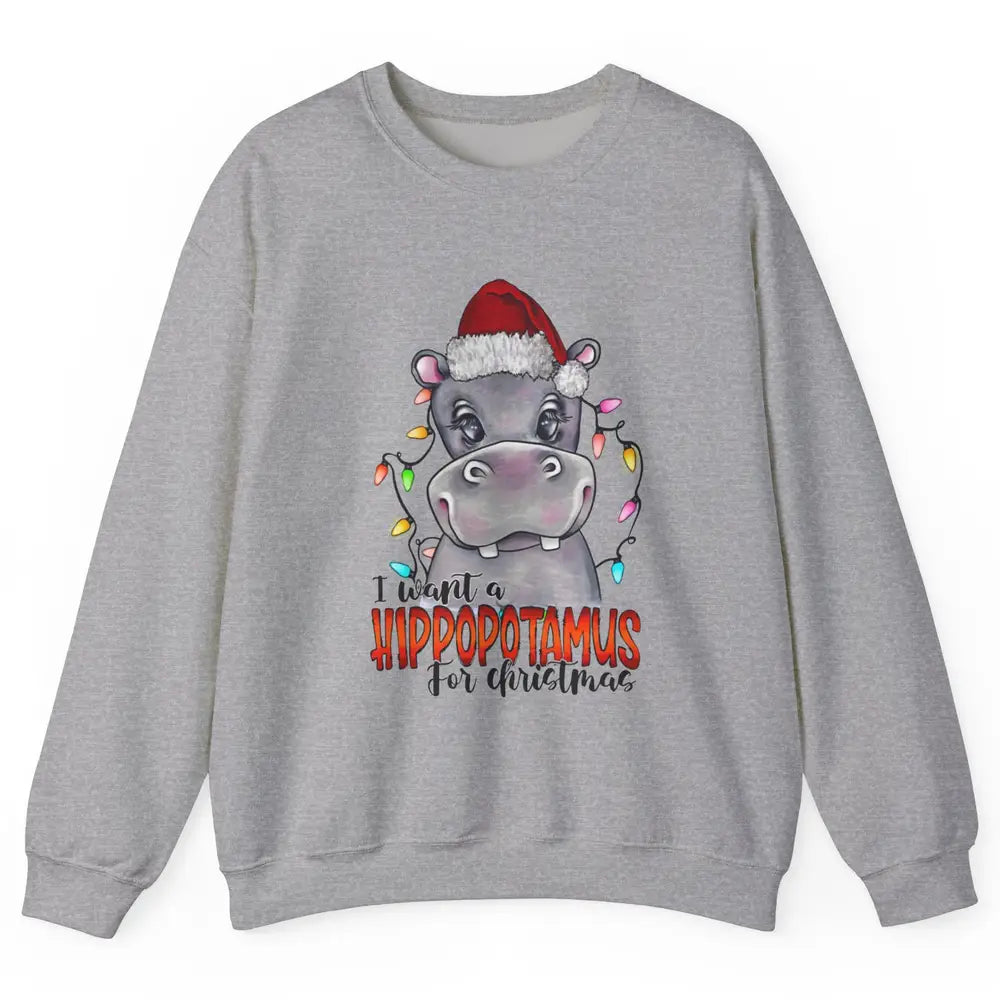 Funny I Want A Hippopotamus for Christmas Santa Hippo Gift Unisex Crewneck Sweatshirt