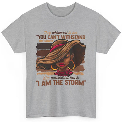 Afro Woman I Am The Storm Black Empowerment Melanin Girls Classic Unisex T-Shirt