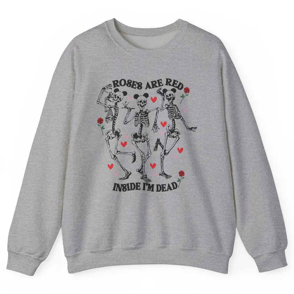 Skeleton Dancing Roses Are Red Inside I'm Dead Valentine Day Unisex Crewneck Sweatshirt