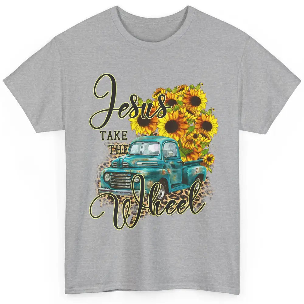 Sunflower Jesus Take The Wheel Christian Gift Leopard Print Classic Unisex T-Shirt