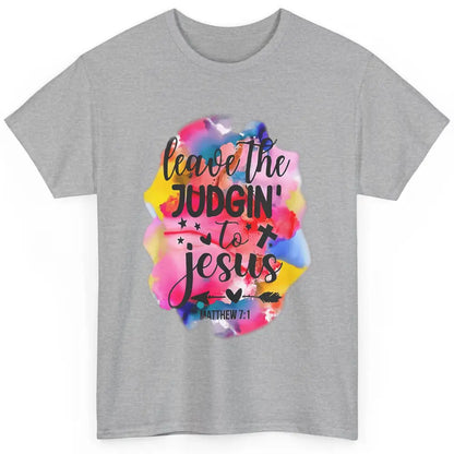 Colorful Leave Judging Faith Christian Jesus God Bible Verse Classic Unisex T-Shirt