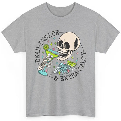 Dead Inside & Extra Salty Skull Drinking Margarita Tequila Classic Unisex T-Shirt