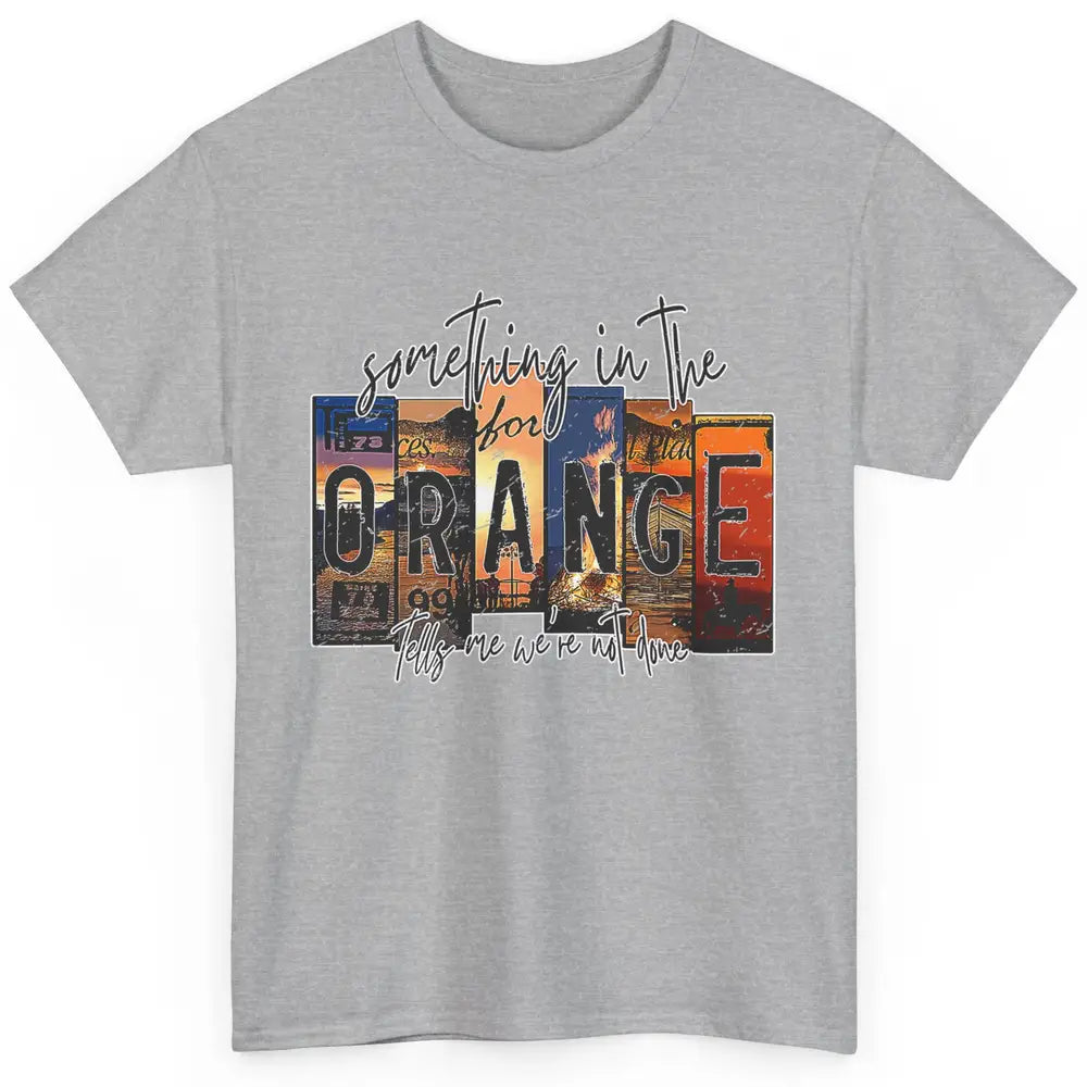 Retro Something In The Orange Vintage Western Country Rodeo Classic Unisex T-Shirt