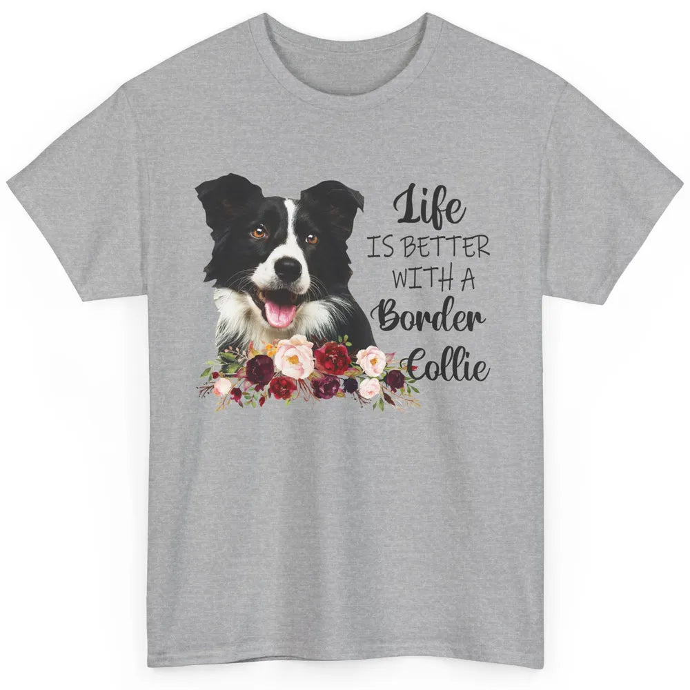 Floral Life Is Better With Border Collie Dog Mom Mothers Day Classic Unisex T-Shirt