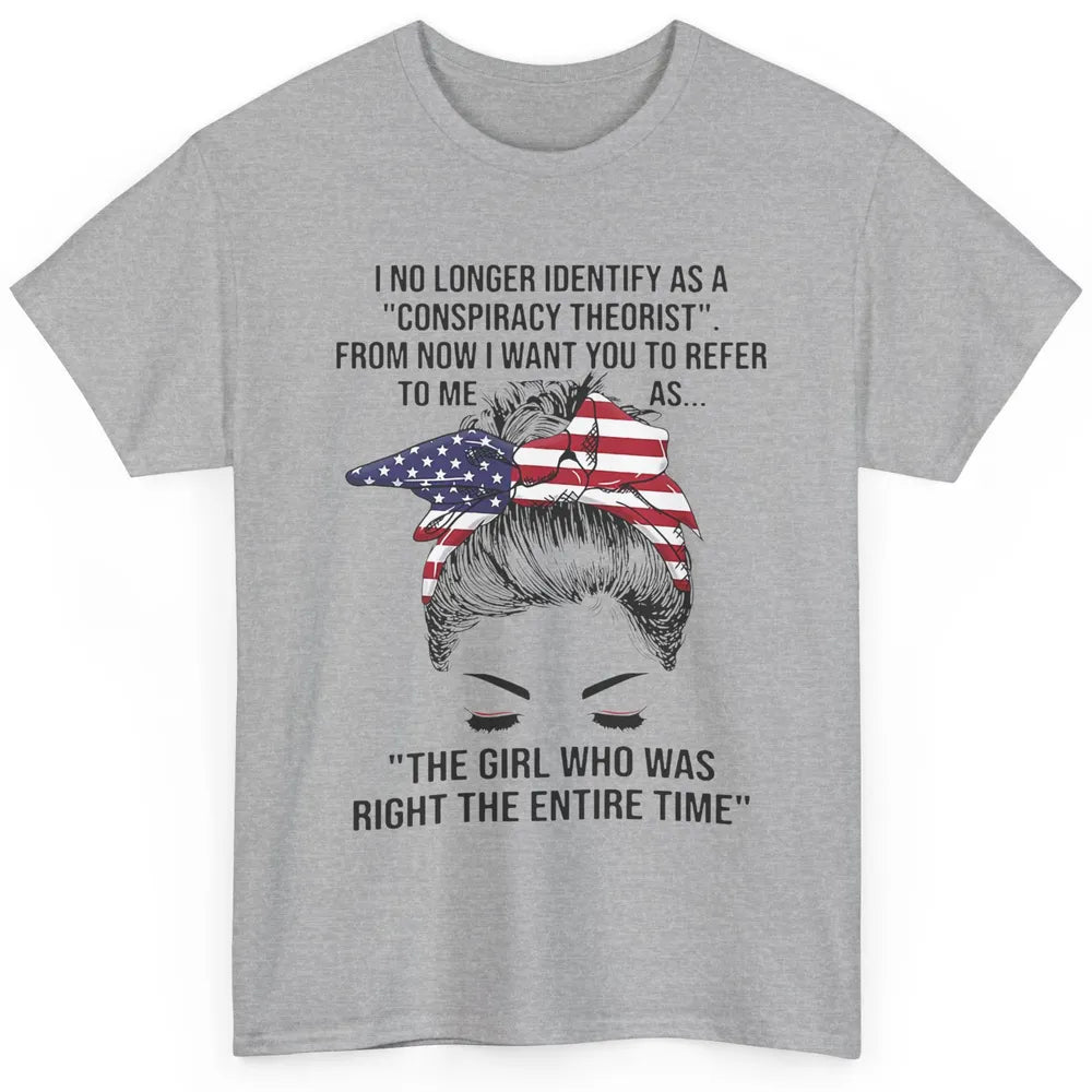 America Girl I No Longer Identify As A Conspiracy Theorist Classic Unisex T-Shirt