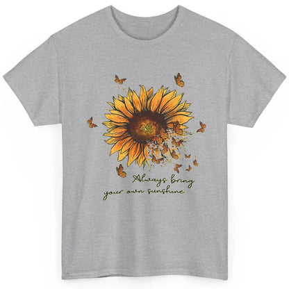 Always Bring Your Own Sunshine Sunflower Butterfly Positive Classic Unisex T-Shirt