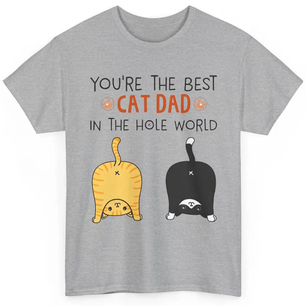 Funny Best Cat Dad In The Hole World Father's Day Classic Unisex T-Shirt