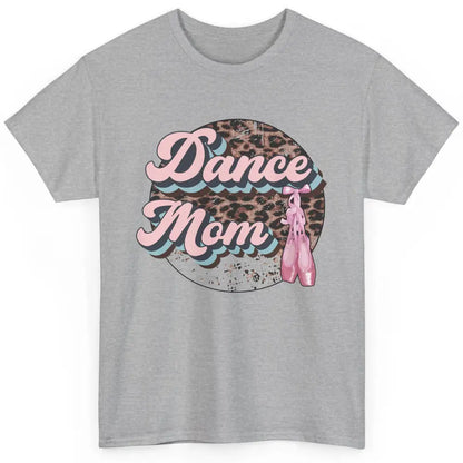 Dance Mom Leopard Ballet Shoes Ballet Dancing Mom Dance Mama Classic Unisex T-Shirt