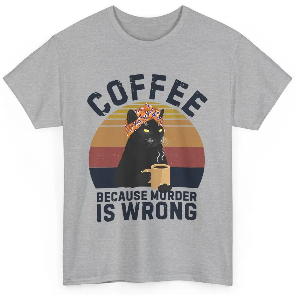 Vintage Cat Mom Coffee Because Murder Is Wrong Funny Cat Mom Classic Unisex T-Shirt