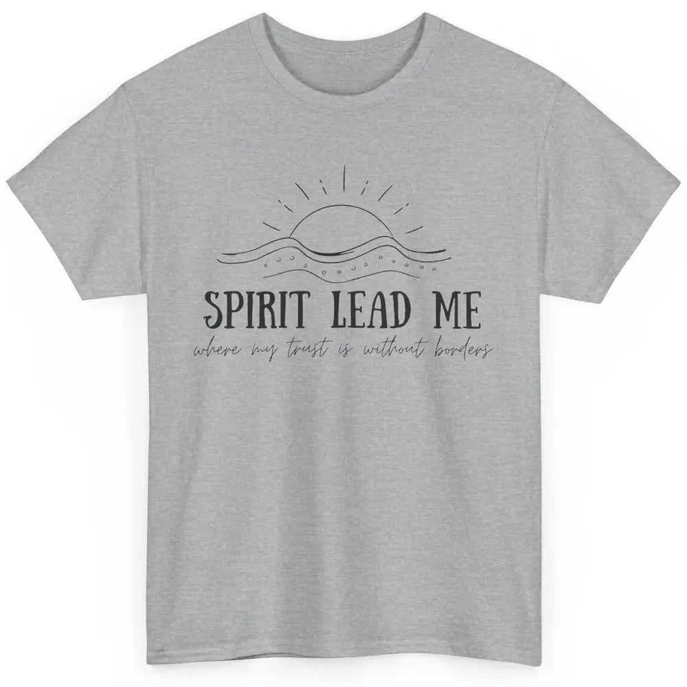 Christian Faith Spirit Leads Me Inspirational Religious Classic Unisex T-Shirt