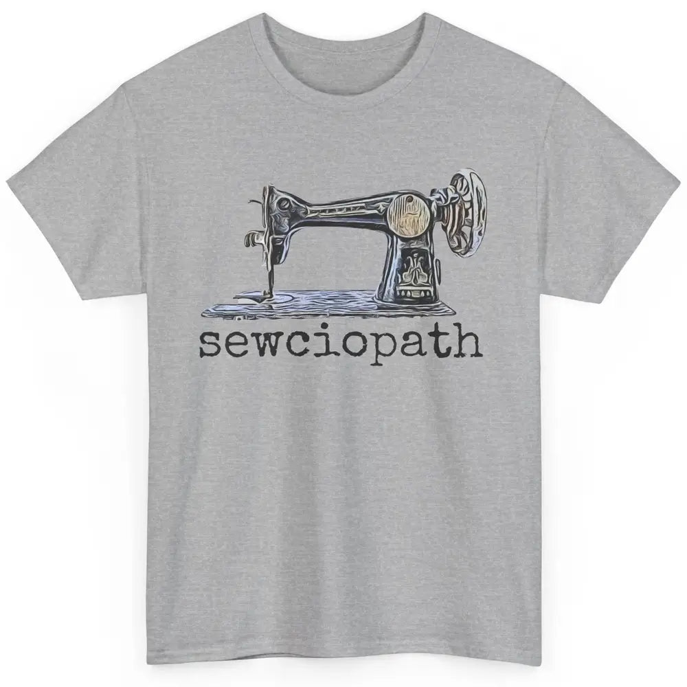 Retro Sewing Machine Sewciopath Quilting Life Sewer Life Classic Unisex T-Shirt