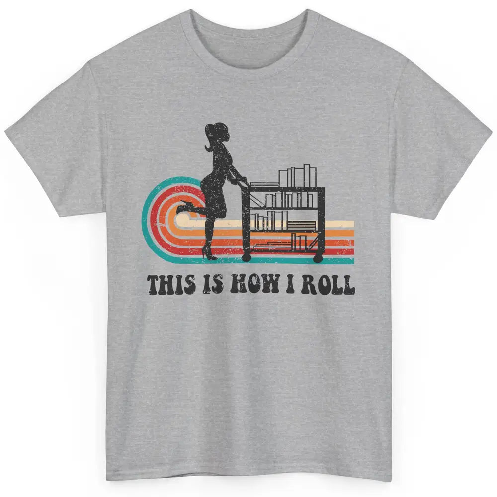 Vintage This Is How I Roll Bookworm Book Librarian Girl Classic Unisex T-Shirt