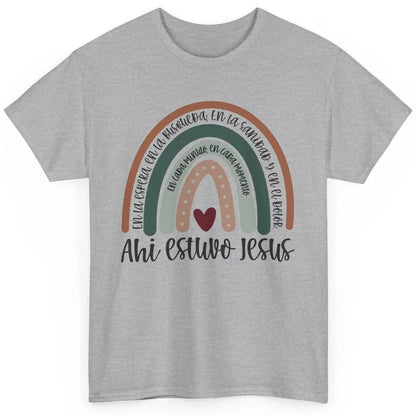 Every Moment Ahí Estuvo Jesús Rainbow Christian Spanish Classic Unisex T-Shirt