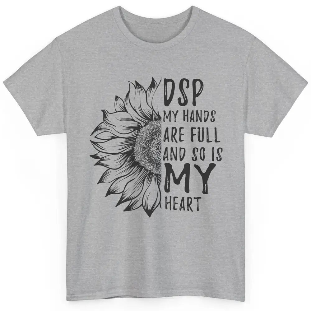 Direct Support Professional Sunflower My Hands Are Full Classic Unisex T-Shirt