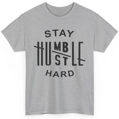 Always Stay Humble Hustle Hard Spread Kindness Inspirational Classic Unisex T-Shirt