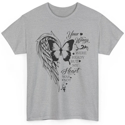 Angel Wing Butterfly My Heart Was Not Ready Memorial Gift Classic Unisex T-Shirt