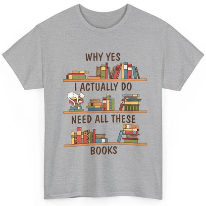 Cat I Actually Do Need All These Books Reading Book Lovers Classic Unisex T-Shirt