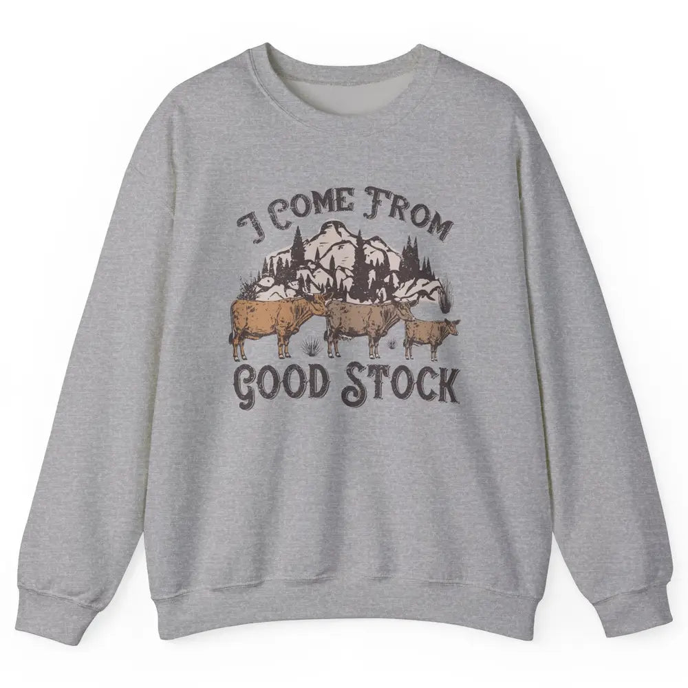 Vintage Cow Gang I Come From Good Stock Farm Animals Cattles Unisex Crewneck Sweatshirt