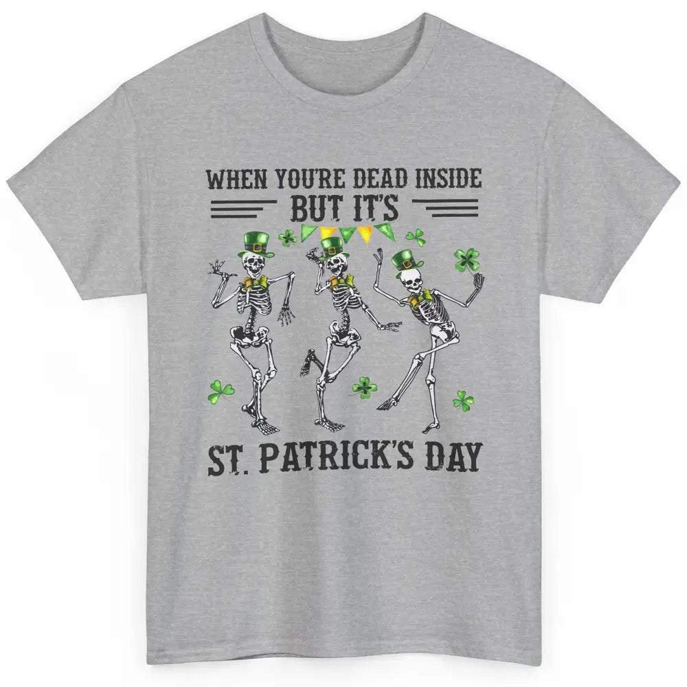 Dancing Skeletons Dead Inside But Its St Patricks Day Irish Classic Unisex T-Shirt