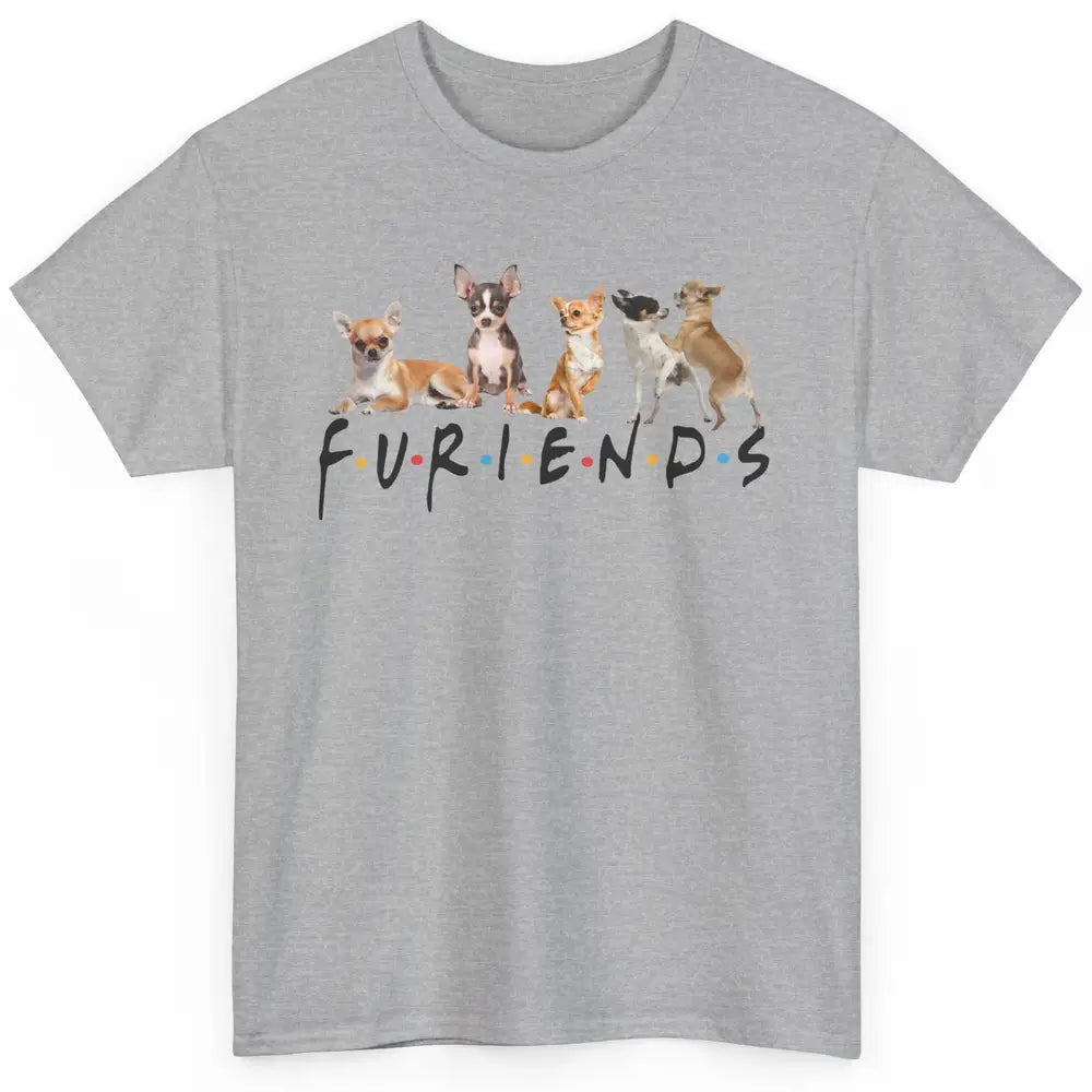 Chihuahua Furiends Furry Friends Dogs Chihuahua Lovers Gift Classic Unisex T-Shirt