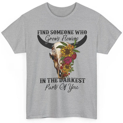 Floral Bull Skull Find Someone Who Grow Flowers Western Girl Classic Unisex T-Shirt