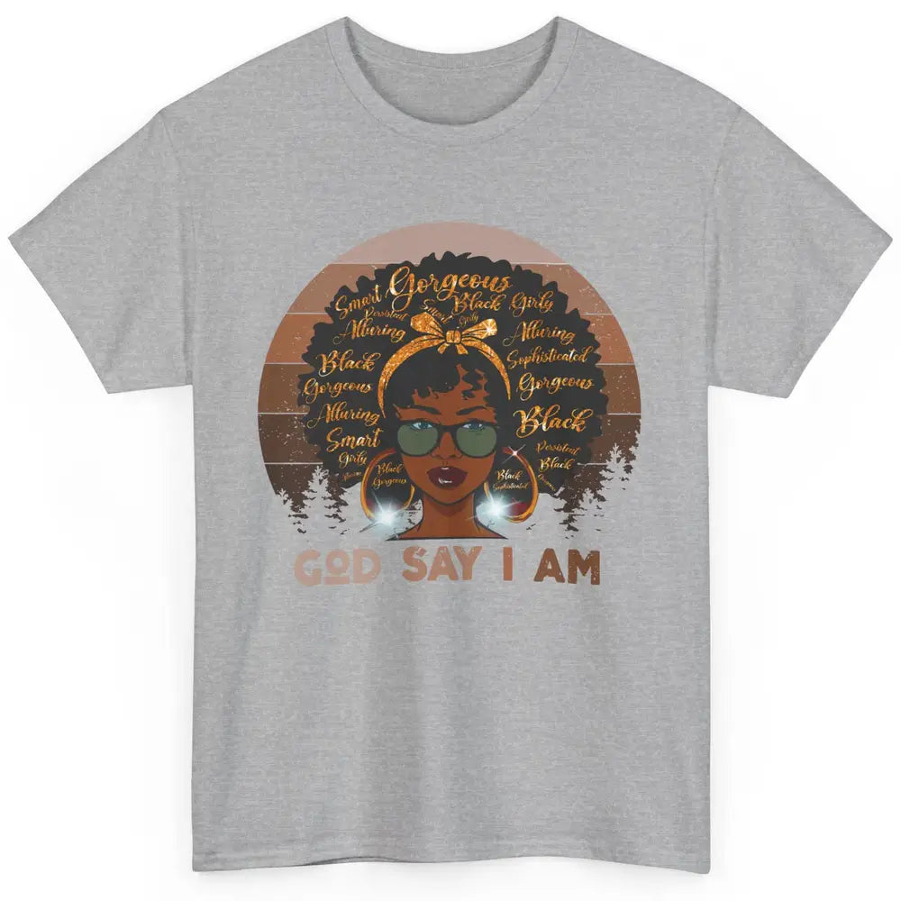 Black Woman God Say I Am African American Lady Black Melanin Classic Unisex T-Shirt