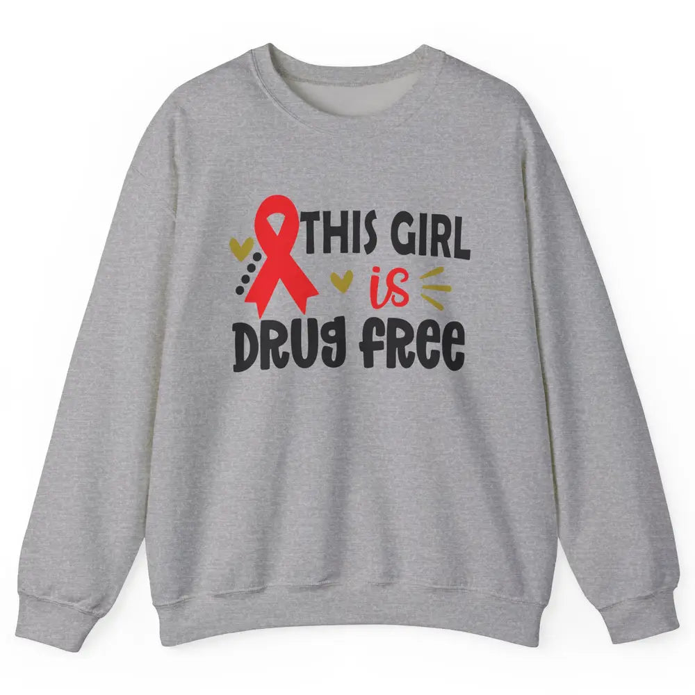 This Girl Is Drug Free Red Ribbon Week Say No To Drugs Unisex Crewneck Sweatshirt