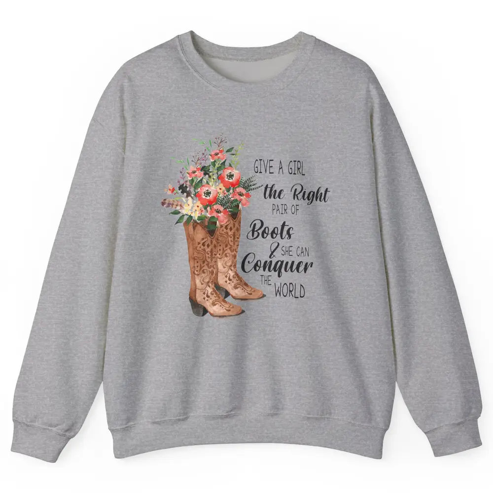 Western Cowgirl Give A Girl Right Pair Of Boots Cowboy Boots Unisex Crewneck Sweatshirt