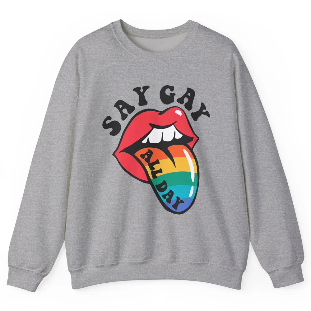 Say Gay All Day Rainbow LGBT Pride Month Lesbian Proud LGBT Unisex Crewneck Sweatshirt