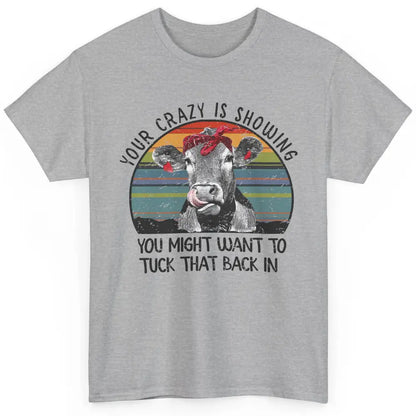 Vintage Heifer Your Crazy Is Showing Tuck That Back Farmer Classic Unisex T-Shirt