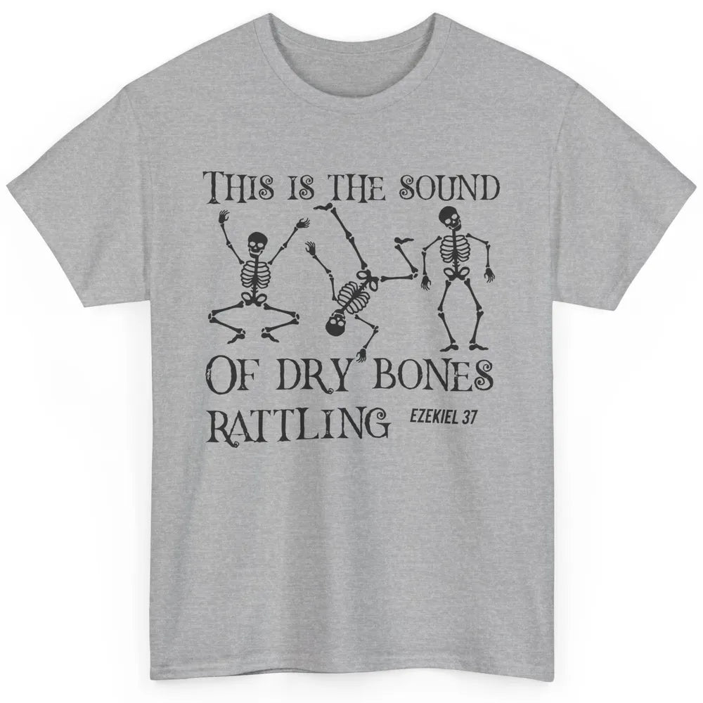 Christian Dancing Skeleton Dry Bone Rattling Bible Halloween Classic Unisex T-Shirt