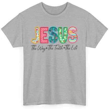 Christian Faith Jesus The Way The Truth The Life Religious Classic Unisex T-Shirt